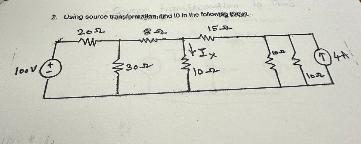 10. V
ransformation
ransformatic
2. Using source transformation, find 10 in the following circuit.
152
+
20-22
ww
302
it Ix
10-2
3o Frad
1032
≤
(T) 4A
10.32