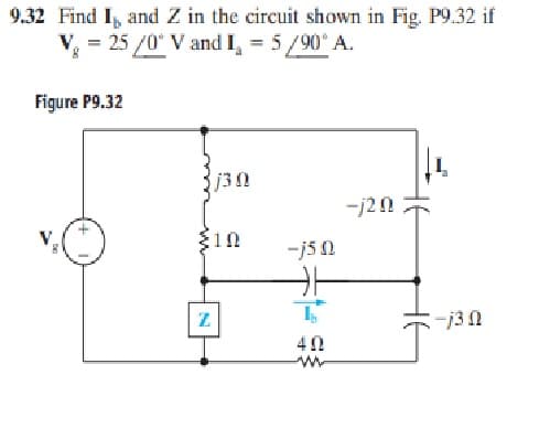 9.32 Find I, and Z in the circuit shown in Fig. P9.32 if
= 25 /0° V and I, = 5/90° A.
Figure P9.32
-j20
