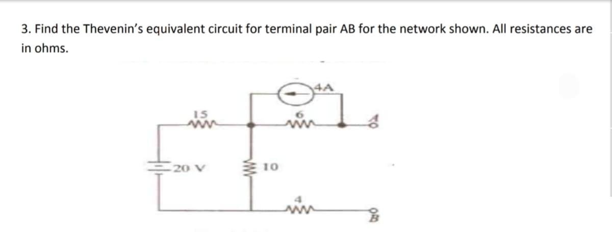3. Find the Thevenin's equivalent circuit for terminal pair AB for the network shown. All resistances are
in ohms.
20 V
10
