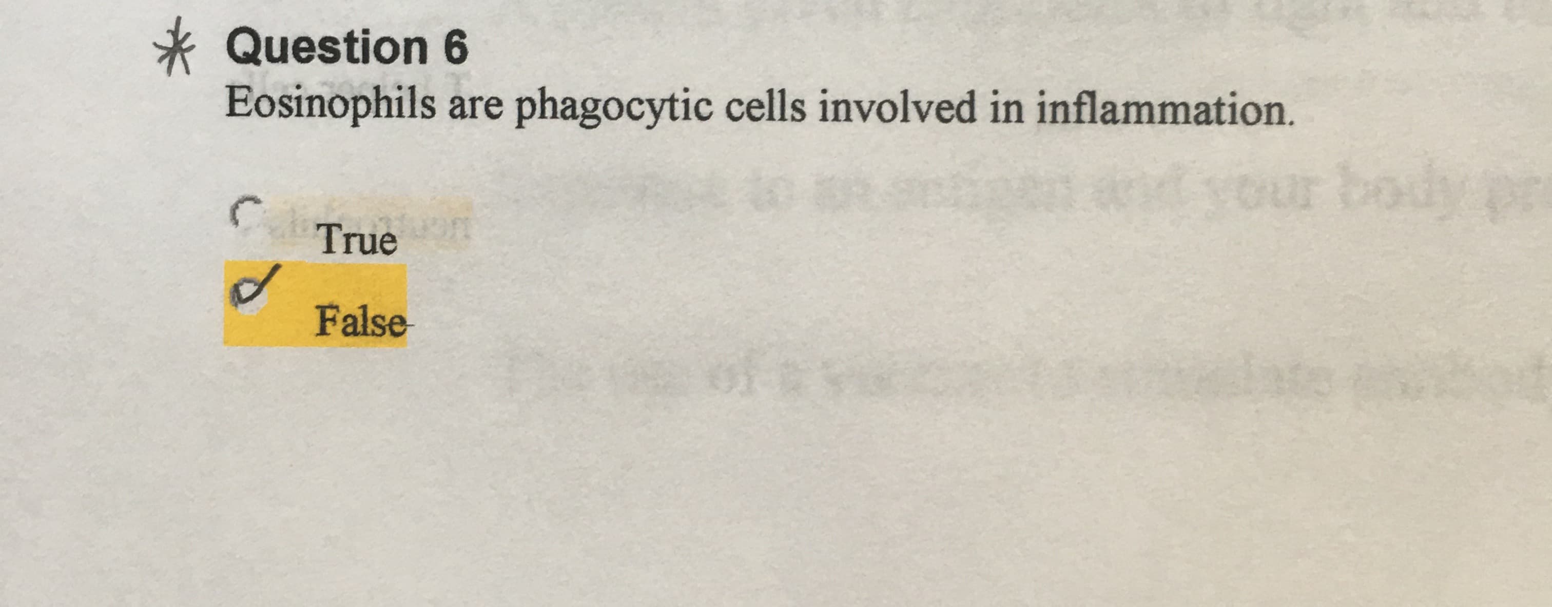* Question 6
Eosinophils are phagocytic cells involved in inflammation.
Gur
C.
True
False
