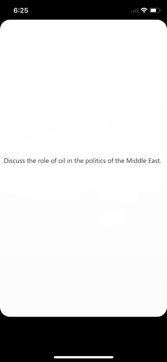 6:25
Discuss the role of oil in the politics of the Middle East.
