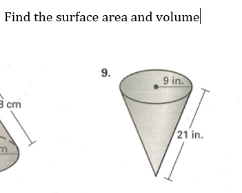 Find the surface area and volume
8 cm
9.
m
9 in.
21 in.