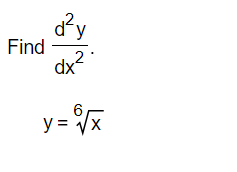 Find
d²y
2
dx
6
y=√x