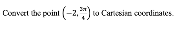 Convert the point (-2,³7) to Cartesian coordinates.