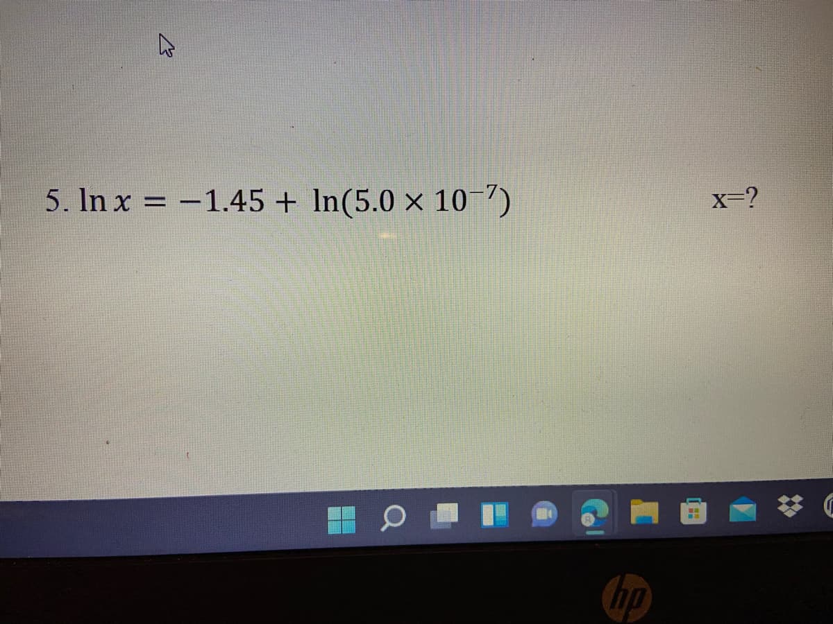 5. In x = -1.45 + In(5.0 × 10-)
X-?
