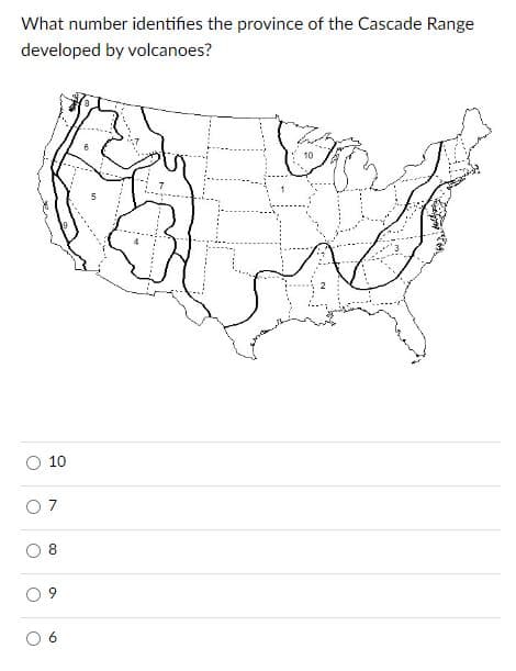 a
O
6
00
O
7
10
What number identifies the province of the Cascade Range
developed by volcanoes?