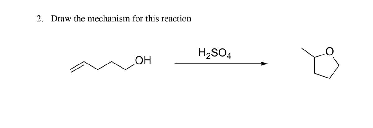 2. Draw the mechanism for this reaction
H2SO4
Но
