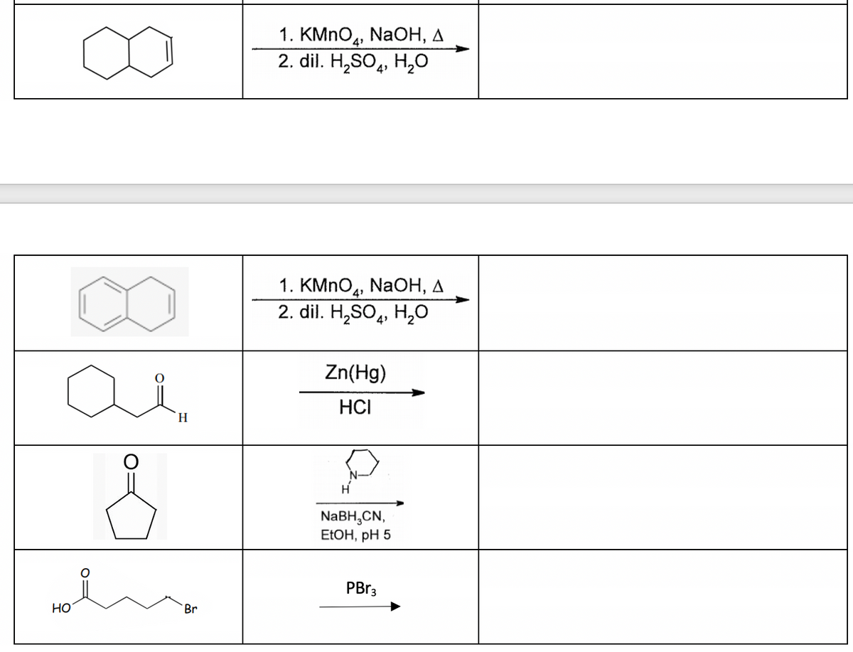 ai
&
HO
H
Br
1. KMnO4, NaOH, A
2. dil. H₂SO4, H₂O
1. KMnO4 NaOH, A
2. dil. H₂SO4, H₂O
Zn(Hg)
HCI
NaBH₂CN,
EtOH, pH 5
PBr3