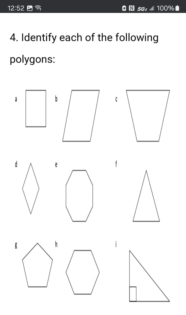 12:52
4. Identify each of the following
polygons:
№ 5GE ll 100%
a
C
0:00
o
OOD
b