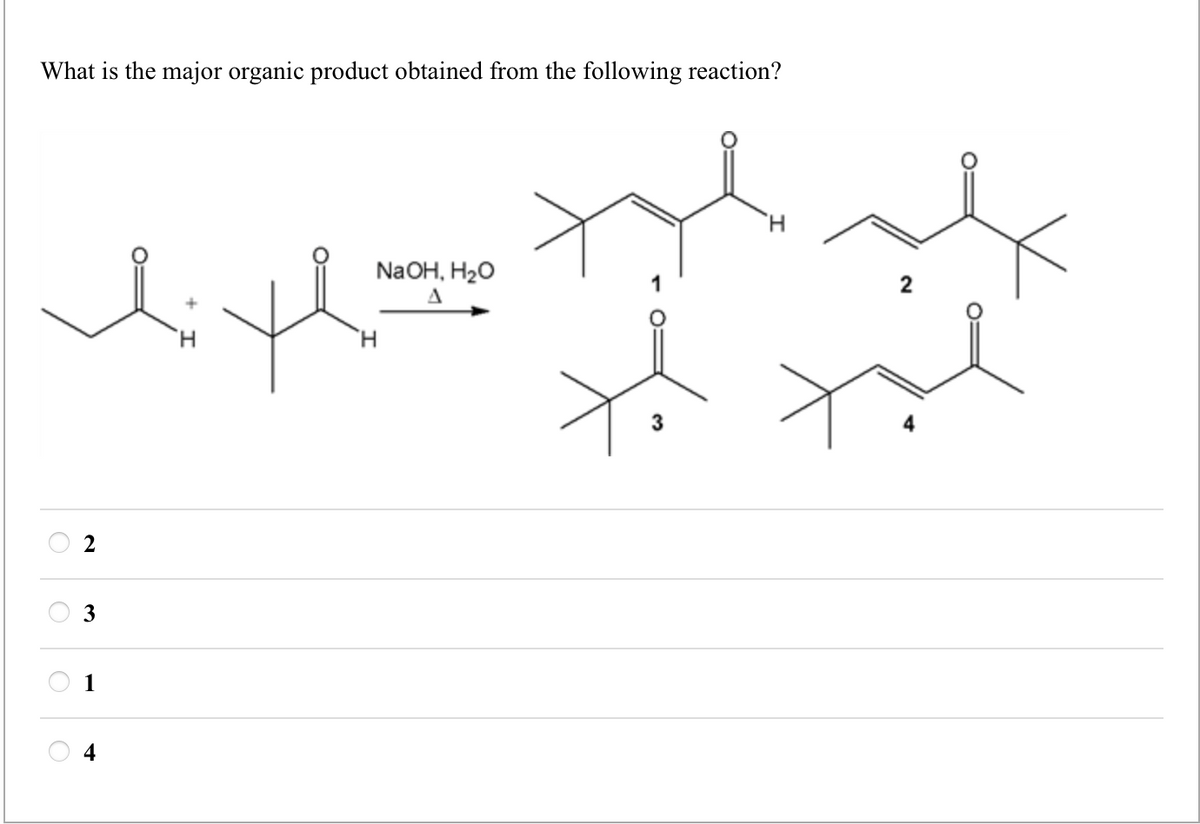 What is the major organic product obtained from the following reaction?
NaOH, H,O
Δ
ཨི ཁ
(O)
2
ས
()
3
1
4
3
2