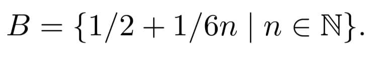 B = {1/2 + 1/6n | n ≤ N}.