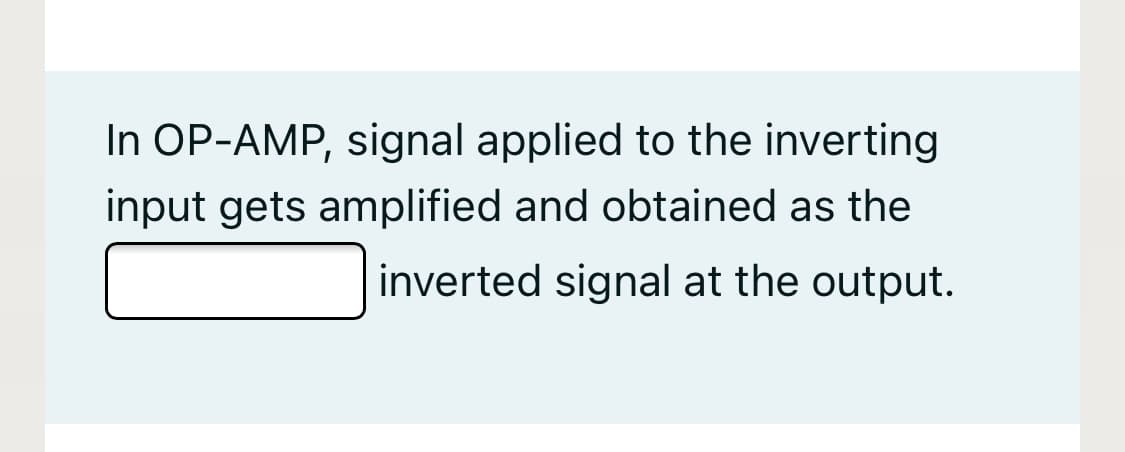 In OP-AMP, signal applied to the inverting
input gets amplified and obtained as the
inverted signal at the output.
