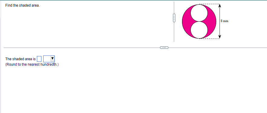 Find the shaded area.
The shaded area is
(Round to the nearest hundredth.)
www.
8
8 mm