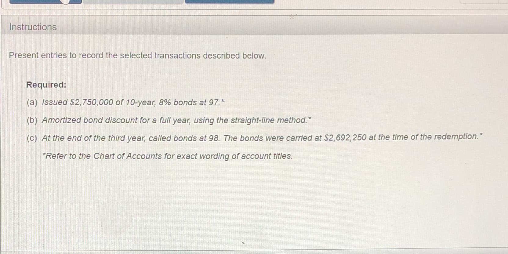 Present entries to record the selected transactions described below.
