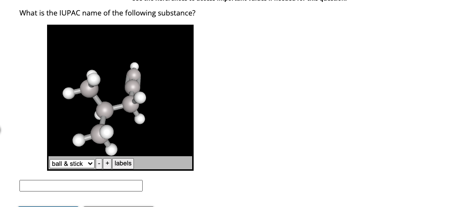 What is the IUPAC name of the following substance?
ball & stick
+ labels