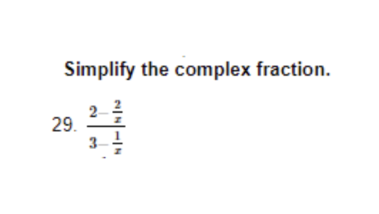 Simplify the complex fraction.
29.
21
3.