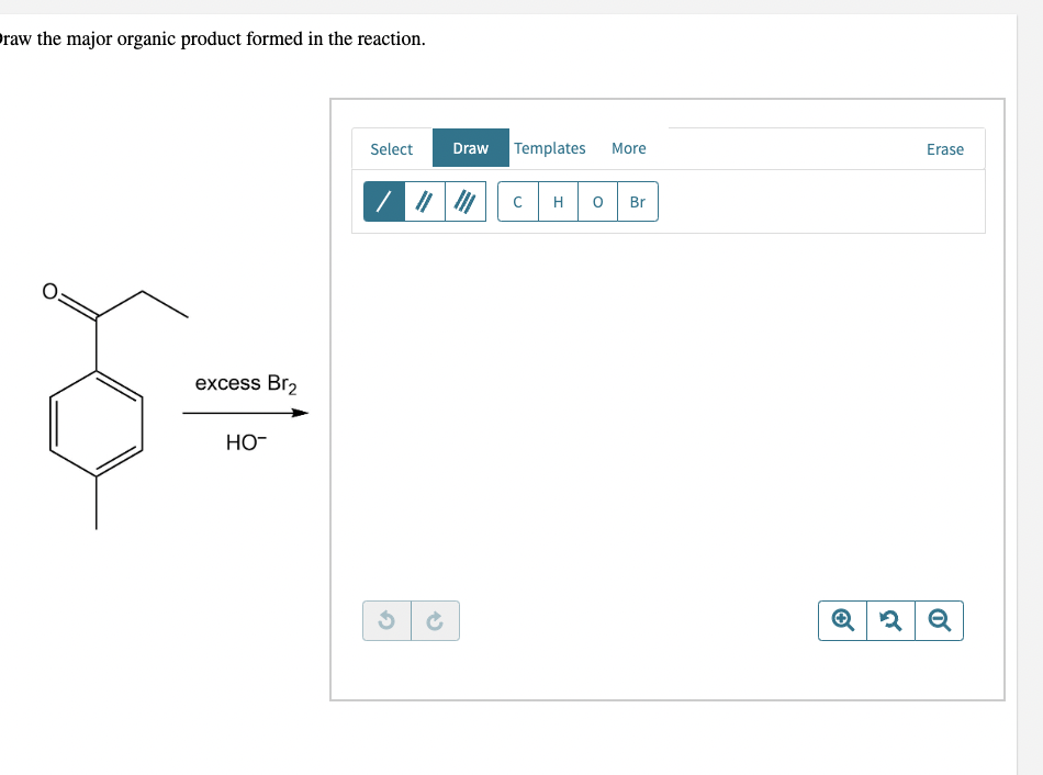 raw the major organic product formed in the reaction.
excess Br2
но-
G
Select
Draw Templates More
Erase
с H
Br
QQQ