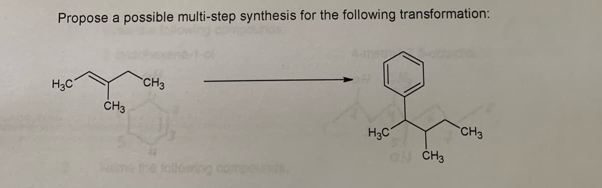 Propose a possible multi-step synthesis for the following transformation:
H3C
CH3
CH3
the following com
H3C
ON CH3
CH3