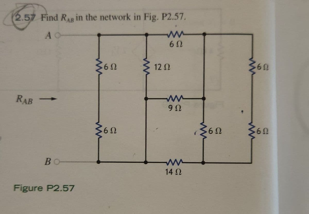 2.57 Find R., in the network in Fig. P2.57.
AO-
Μ
RAB
BC
Figure P2.57
ΣΕΩ
6Ω
12 Ω
6Ω
M
9Ω
M
14 Ω
6Ω
360
6Ω