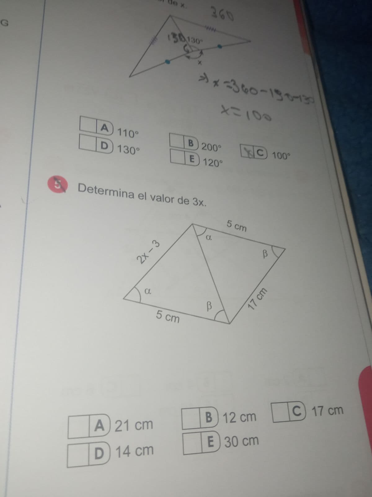 G
A) 110°
D) 130°
a
A 21 cm
D 14 cm
de x.
2x-3
130130°
X
Determina el valor de 3x.
5 cm
**-360-1904130
B 200°
E 120°
a
В
XC 100°
5 cm
B) 12 cm
E 30 cm
17 cm
C) 17 cm