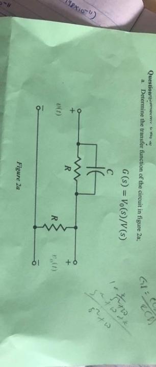 98X10
Question
a. Determine the transfer function of the circuit in figure 2a;
v(1)
G (s) = Vo(s)/V (s)
C
не
R
Figure 2a
R
+6
sek
14
ECD
kind,
tutk