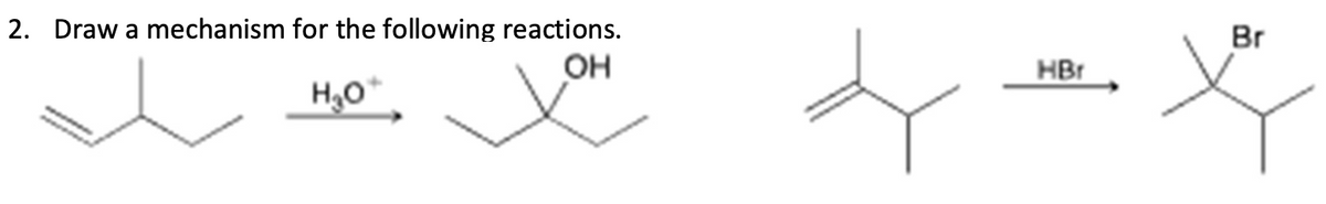 2. Draw a mechanism for the following reactions.
H₂O
Br
OH
HBr