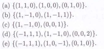 (a) {(1, 1, 0), (1,0,0), (0, 1, 0)}.
(b) {(1,-1, 0), (1, 1, 1)}.
(c) {(1,-1,0), (0, 0, 1)}.
(d) {(-1, 1, 1), (1, -1, 0), (0, 0, 2)}.
(e) {(-1, 1, 1), (1, 0, -1), (0, 1, 0)}.