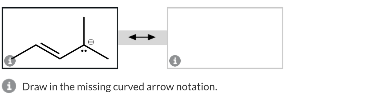 make
i Draw in the missing curved arrow notation.