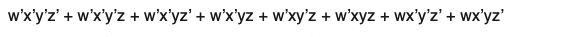 w'x'y'z' + w'x'y'z + w'x'yz' + w'x'yz + w'xy'z + w'xyz + wx'y'z' + wx'yz'