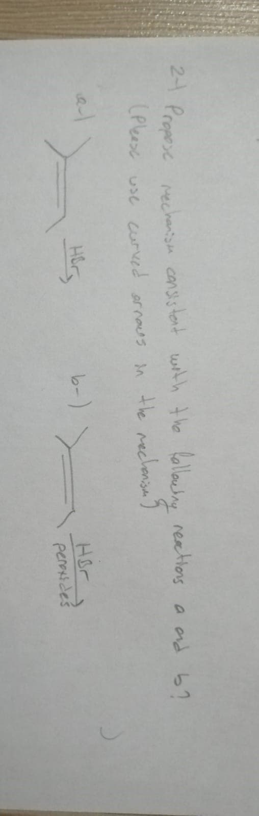 2-4 Propese rechansn consistont wihh the fallochny reatlons a and b?
(Ples use curved ornous M the rechanisa )
Hery
b-)
peress des
