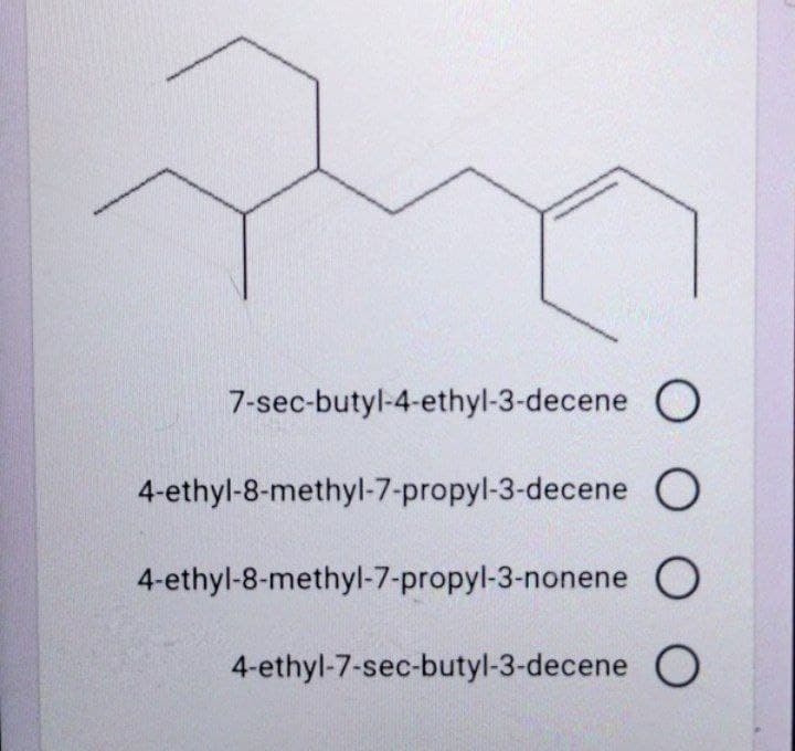 7-sec-butyl-4-ethyl-3-decene O
4-ethyl-8-methyl-7-propyl-3-decene O
4-ethyl-8-methyl-7-propyl-3-nonene O
4-ethyl-7-sec-butyl-3-decene O
