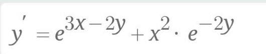 y = e3x-2y +x² . e 2y
