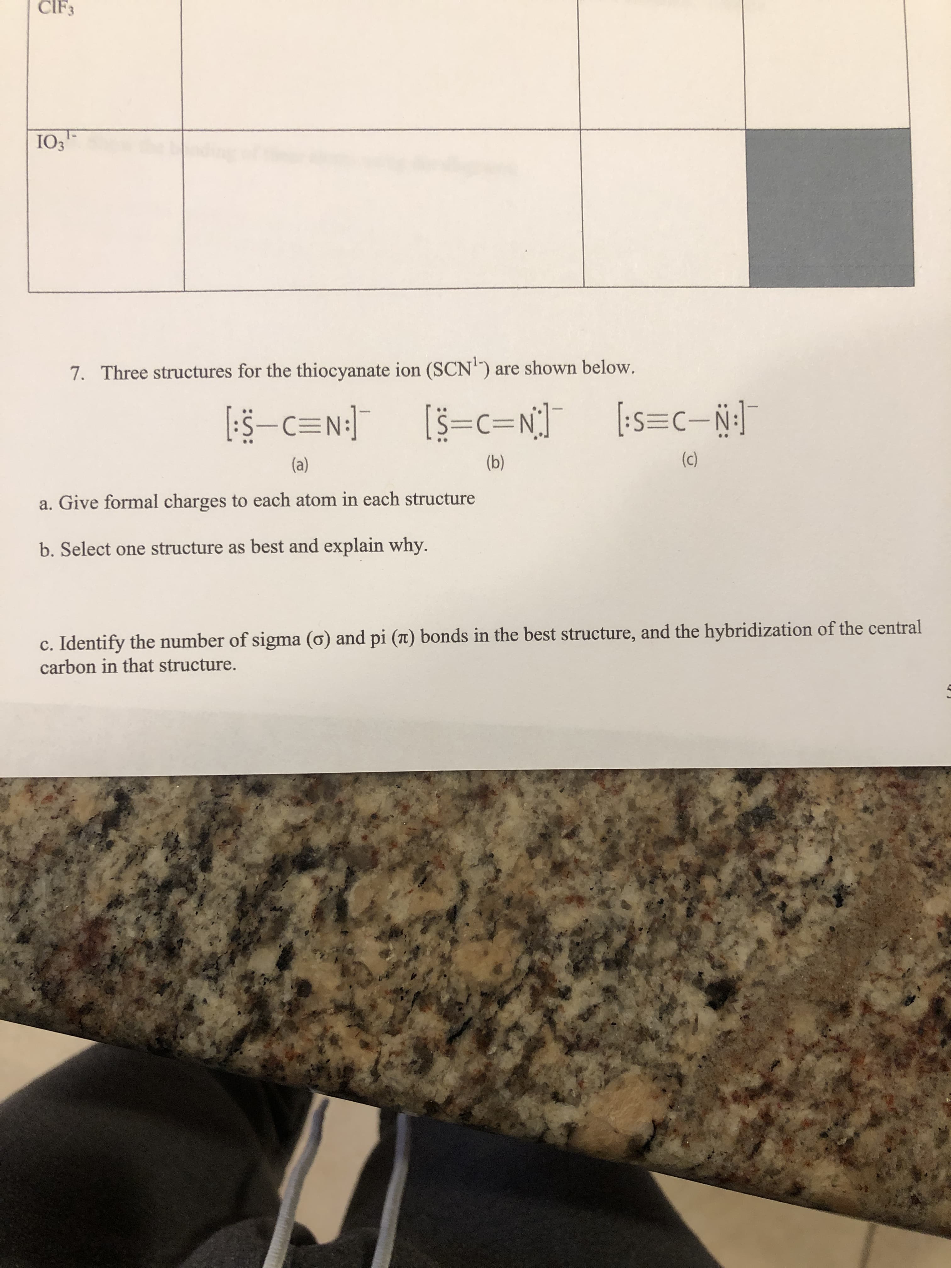 (a)
(b)
(C)
ve formal charges to each atom in each structure
lect one structure as best and explain why.
entify the number of sigma (o) and pi (7) bonds in the best structure, and the hybridization of the cent
n in that structure.
