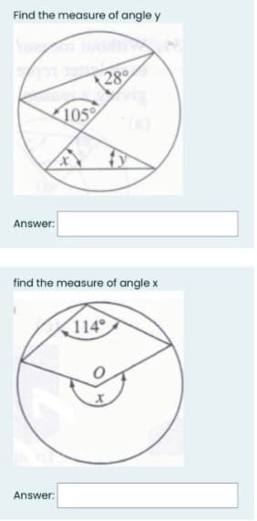 Find the measure of angle y
28
105
Answer:
find the measure of angle x
114
Answer:
