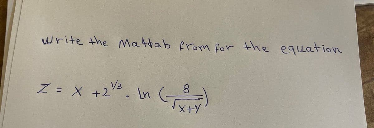 write the Mattab from for the equation
Z = X +2"
1/3
o
In
X+Y