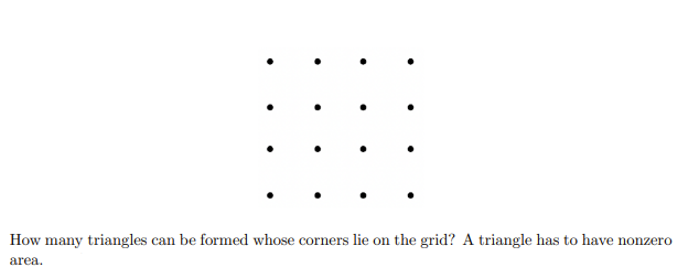 How many triangles can be formed whose corners lie on the grid? A triangle has to have nonzero
area.