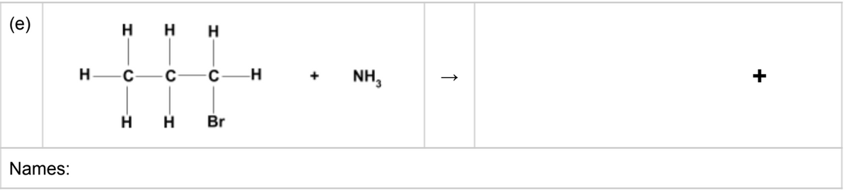 (e)
H
H
H.
C
C
-H
NH,
H
H
Br
Names:
+
