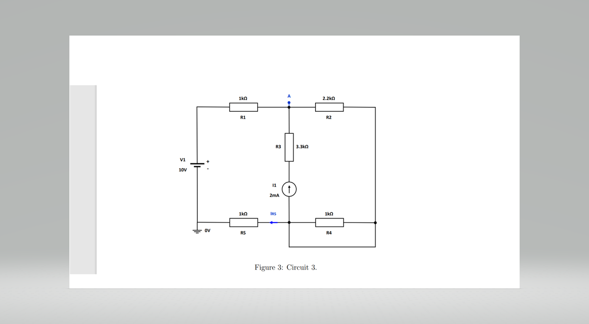 V1
10V
OV
1kΩ
R1
1ΚΩ
R5
R3
11
2mA
195
3.3ΚΩ
Figure 3: Circuit 3.
2.2ΚΩ
R2
1kΩ
R4