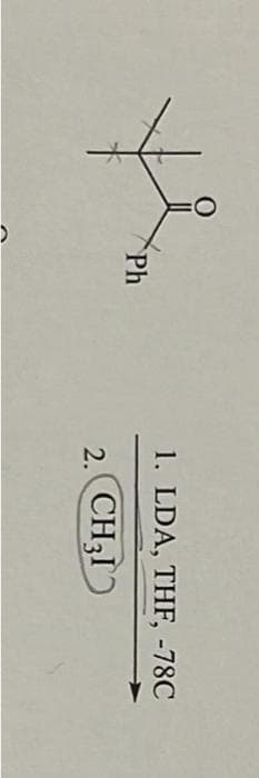 Xph
Ph
1. LDA, THF, -78C
2. CH3I