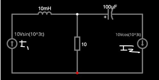 10mH
10Vsin(10^3t)
士,
10
100uF
카
10Vcos(10^3t)
z