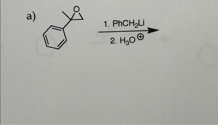 a)
1. PhCH₂Li
2. H₂O
Ⓒ