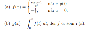 (a) f(x) =
0-1,
når x 0
=
når x = 0.
(b) g(x) = f* ƒ(t) dt, der ƒ er som i (a).
f