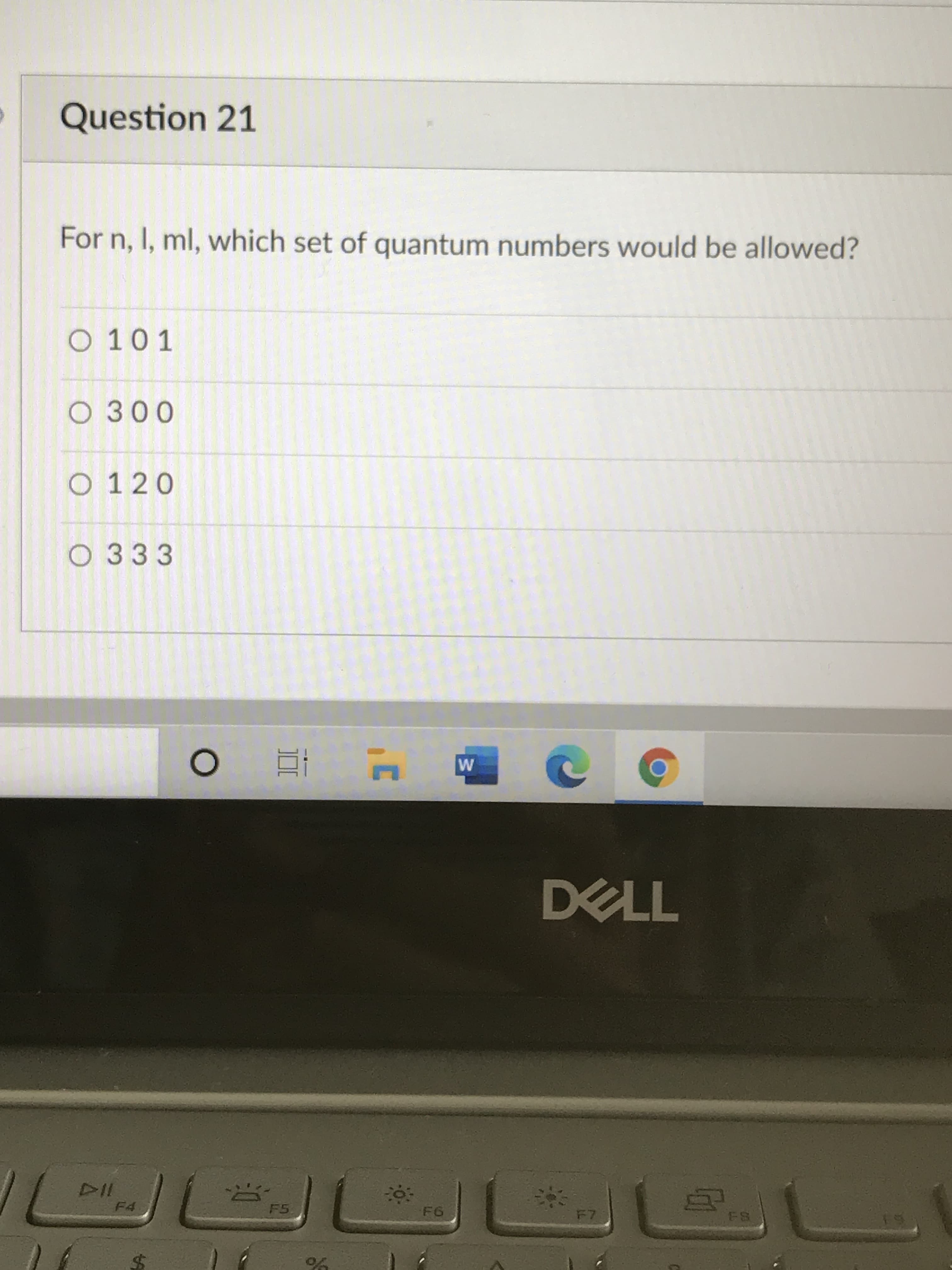 For n, I, ml, which set of quantum numbers would be allowed?
O 101
O 300
O 120
О333
