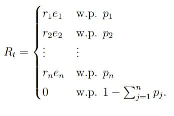 rie
w.p. P1
r2e2
w.p. P2
Rt
R₁ =
Tnen w.p. Pn
0
w.p. 1-1 Pj