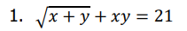 1.
x + y + xy = 21