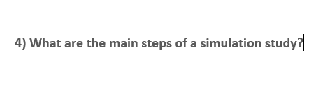 4) What are the main steps of a simulation study?
