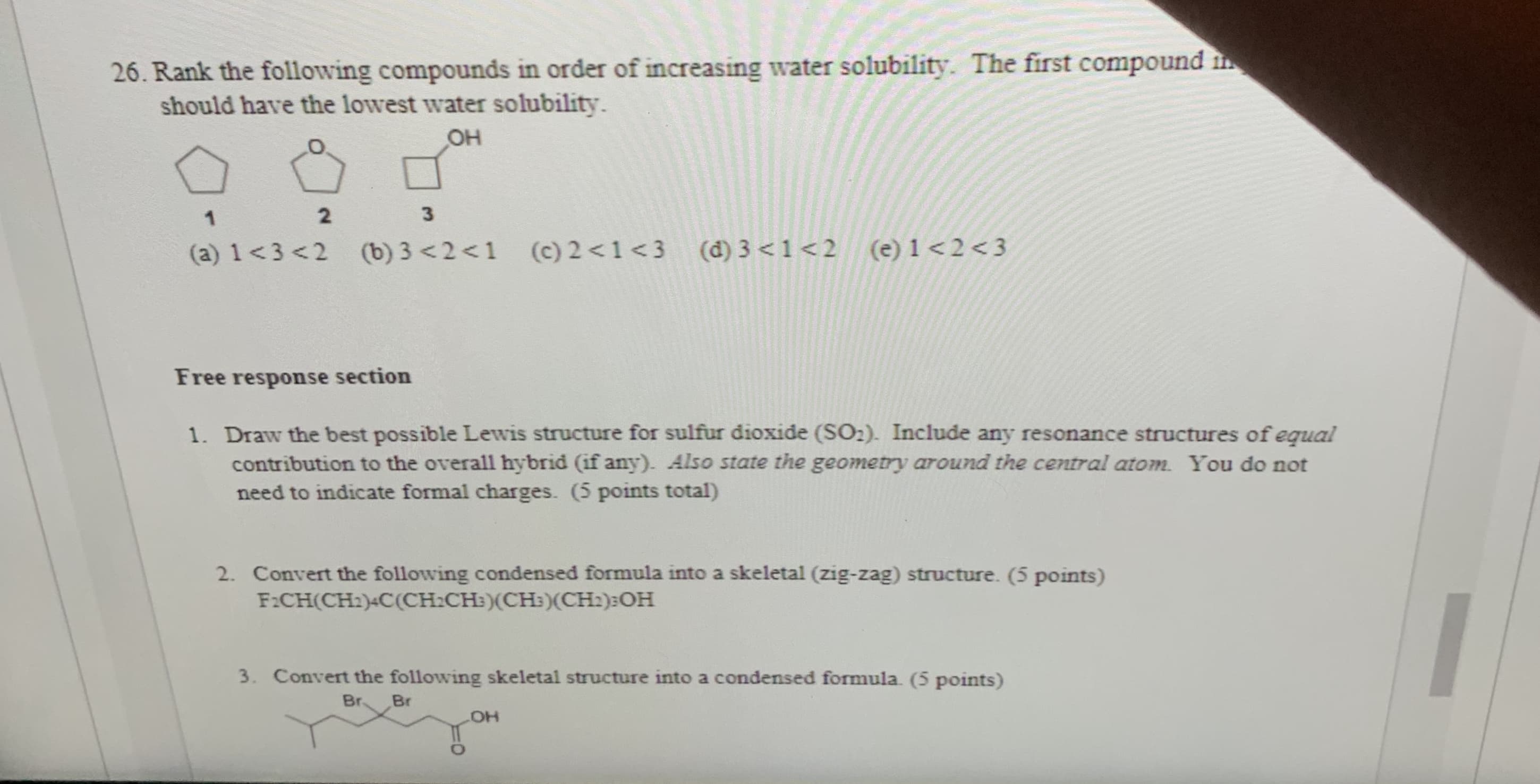 26. Rank the following compounds in order of increasing water solubility. The first compound in
should have the lowest water solubility.
OH
3
(a) 1<3<2
(b) 3 <2<1
(c) 2<1<3 (d) 3 <1<2
