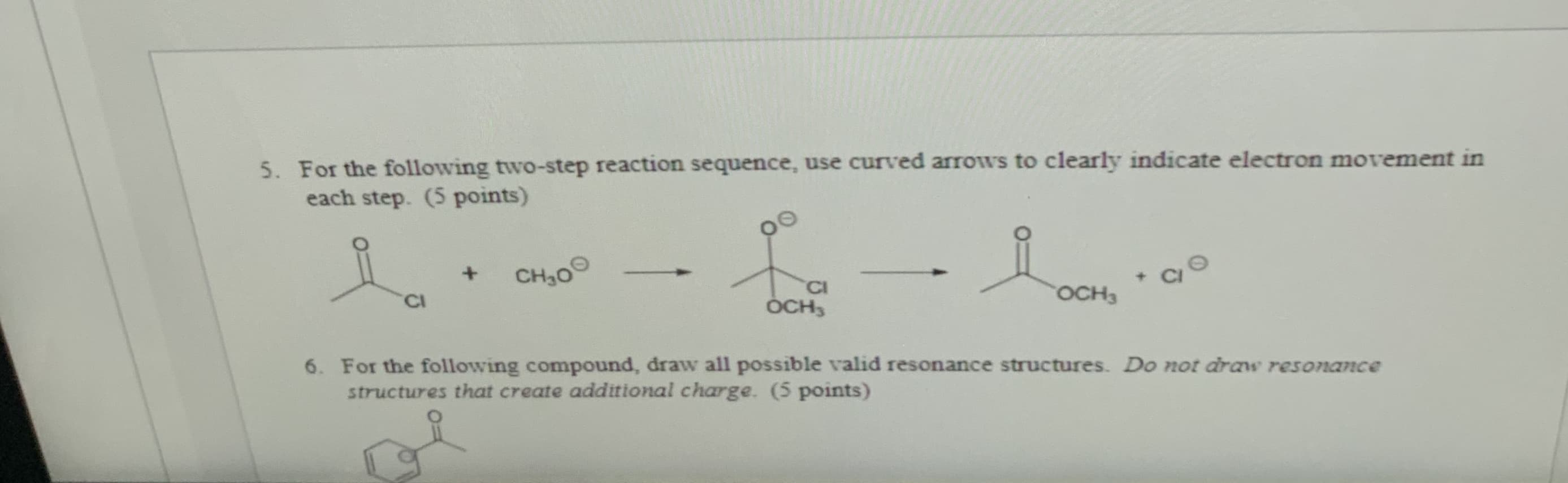 5. For the following two-step reaction sequence, use curved arrows to clearly indicate electron movement in
each step. (5 points)
CH30
+]
OCH3
ÓCH3
