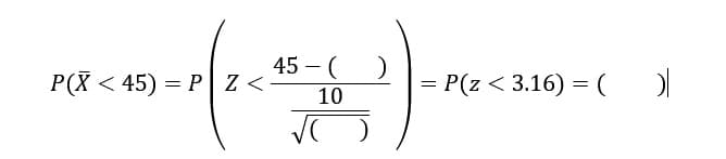 45 - ( )
efect))
10
P(X<45) = P Z <
= P(z < 3.16) = (
)