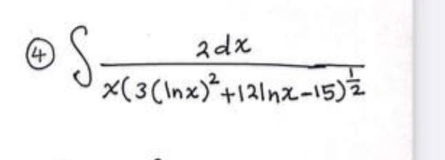 4
2dx
x(3(Inx)*+121nx-15)ž
